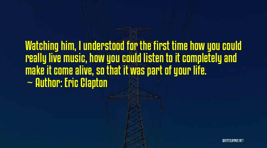 Live Life Completely Quotes By Eric Clapton