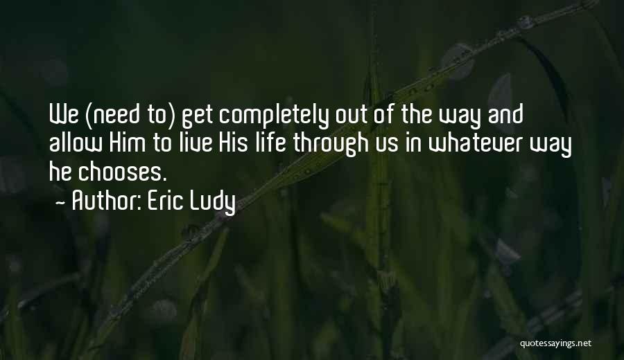 Live Life Completely Quotes By Eric Ludy