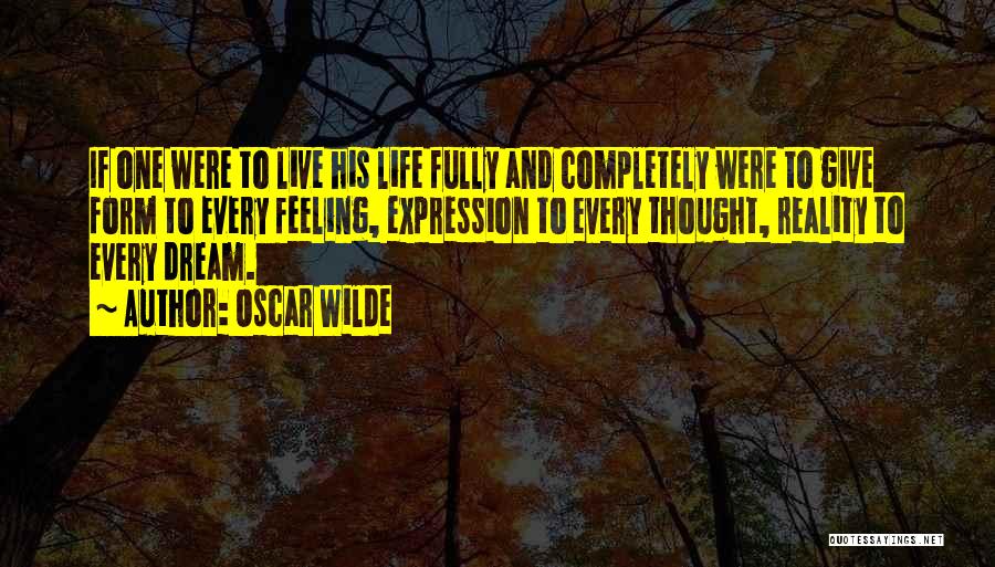 Live Life Completely Quotes By Oscar Wilde