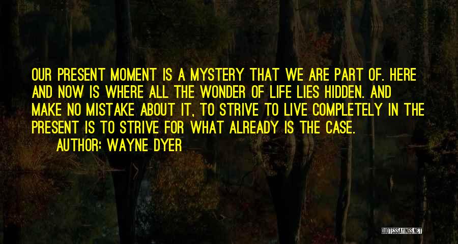 Live Life Completely Quotes By Wayne Dyer