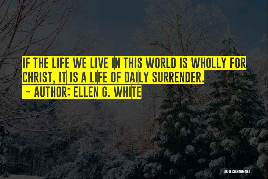 Live Life Daily Quotes By Ellen G. White