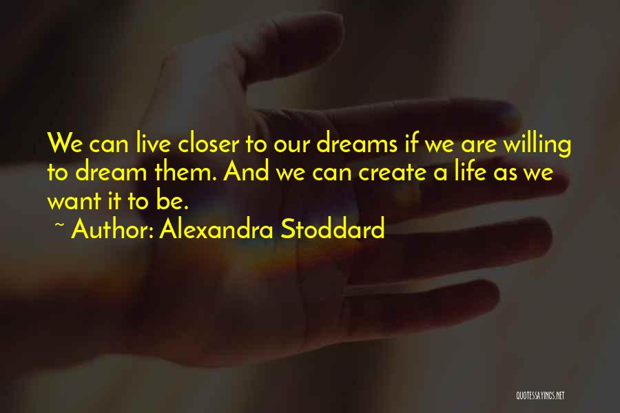 Live Life Dream Quotes By Alexandra Stoddard
