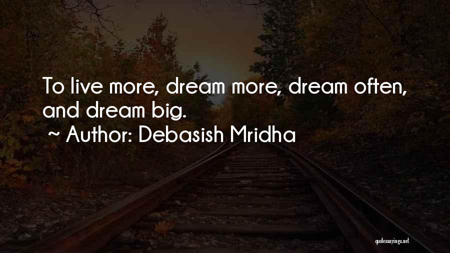Live Life Dream Quotes By Debasish Mridha