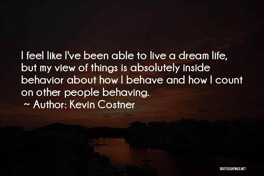 Live Life Dream Quotes By Kevin Costner