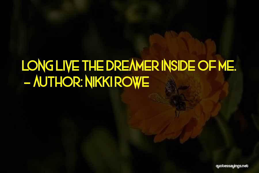 Live Life Dream Quotes By Nikki Rowe