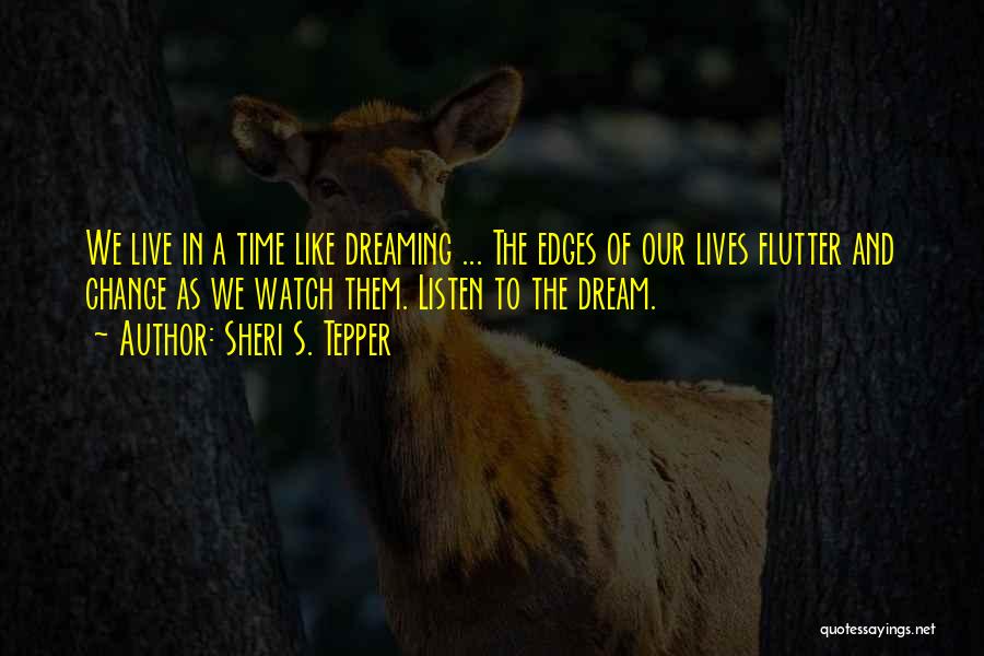 Live Life Dream Quotes By Sheri S. Tepper