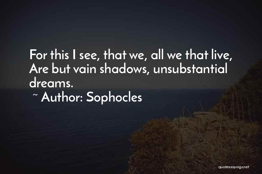 Live Life Dream Quotes By Sophocles