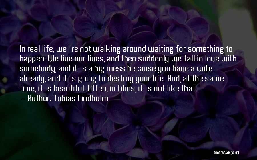 Live Life Fall In Love Quotes By Tobias Lindholm