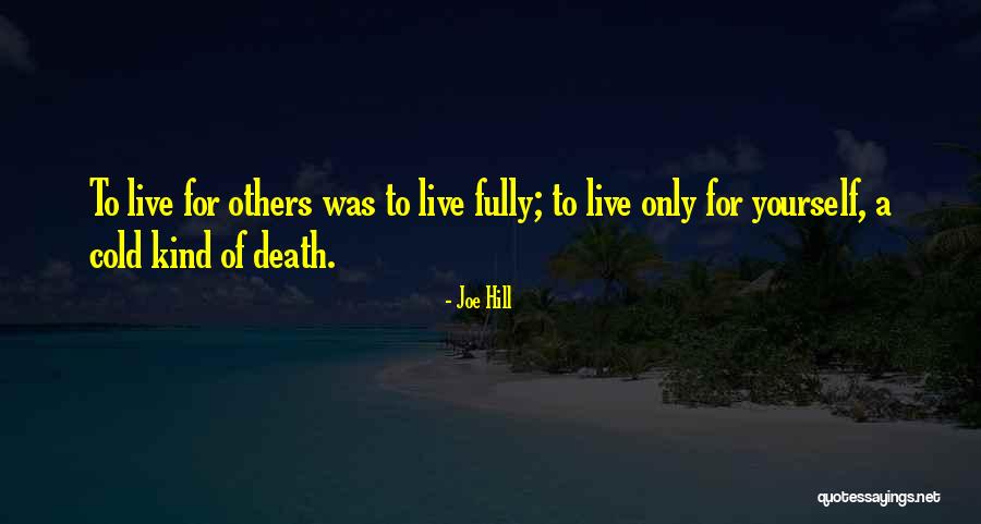 Live Life For Others Quotes By Joe Hill