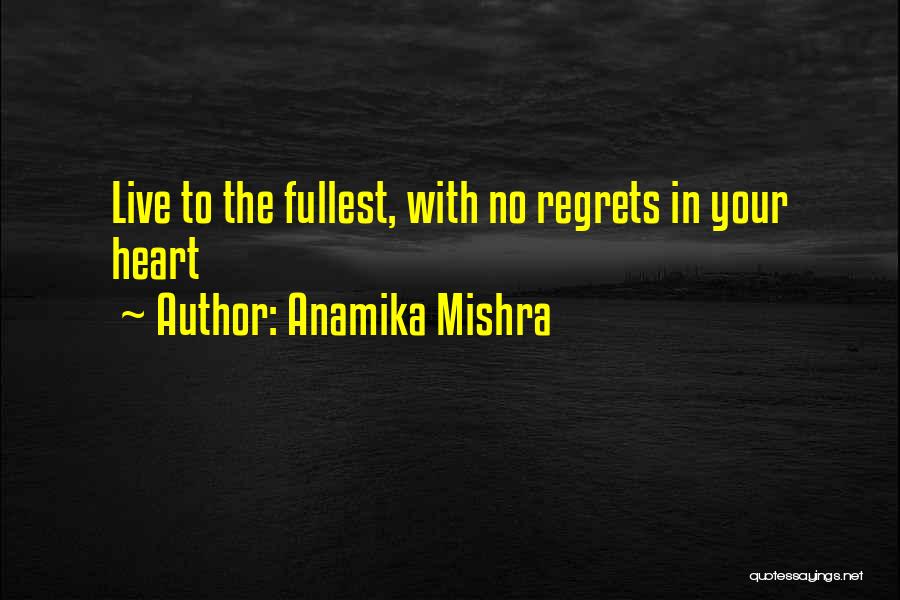 Live Life Fullest Quotes By Anamika Mishra