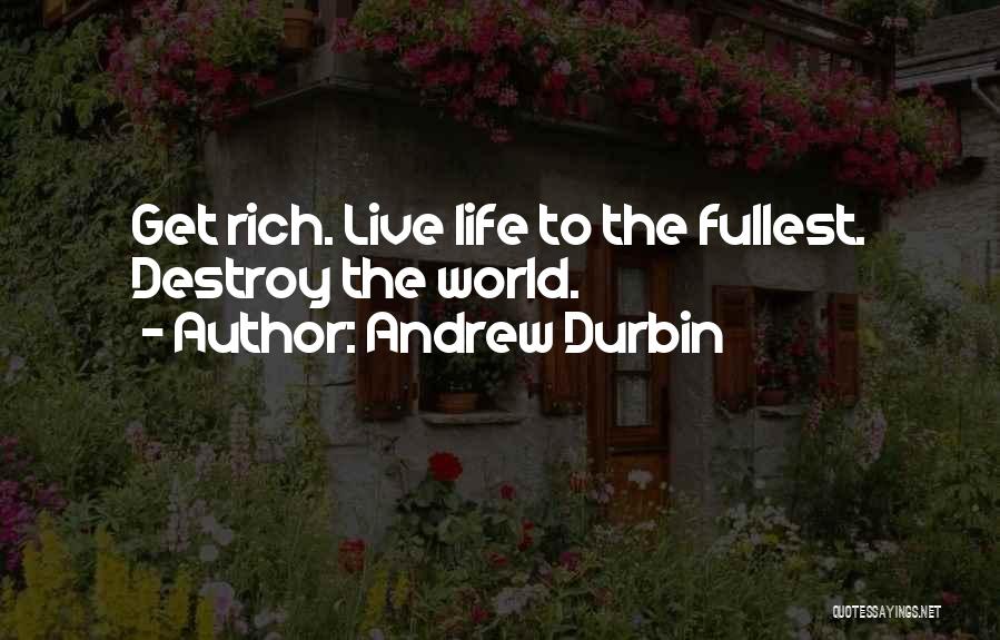 Live Life Fullest Quotes By Andrew Durbin