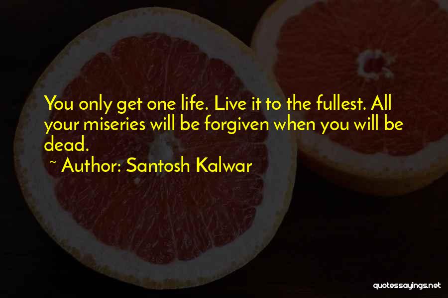 Live Life Fullest Quotes By Santosh Kalwar