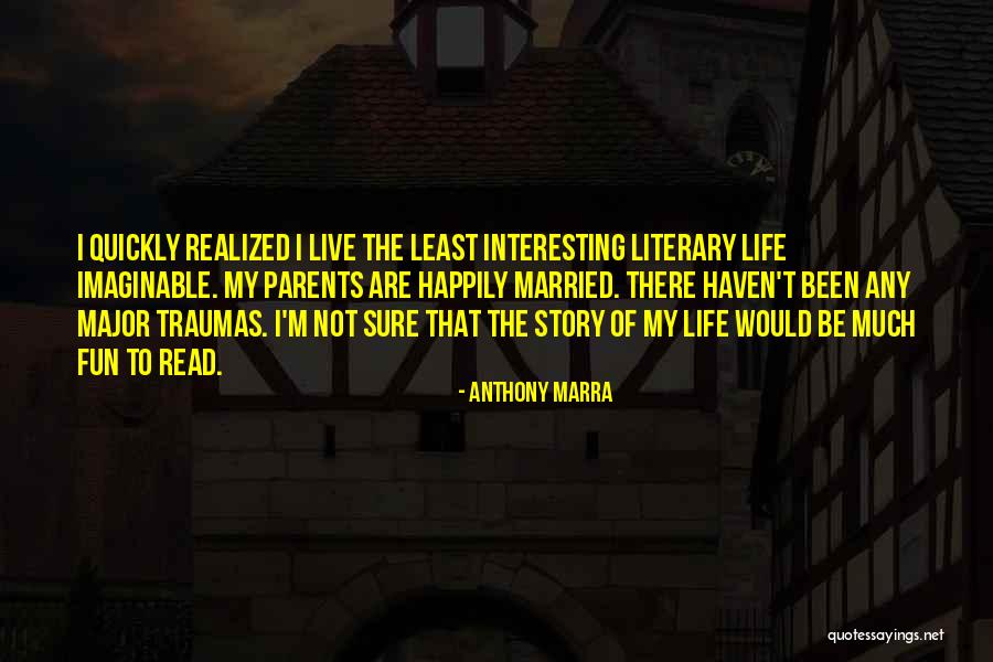 Live Life Fun Quotes By Anthony Marra Live Life Fun Quotes By Anthony Marra
