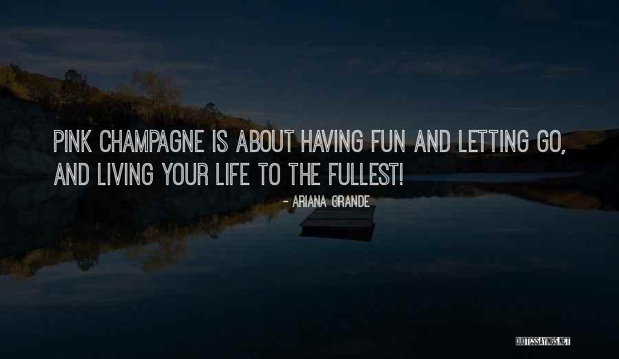 Live Life Fun Quotes By Ariana Grande Live Life Fun Quotes By Ariana Grande