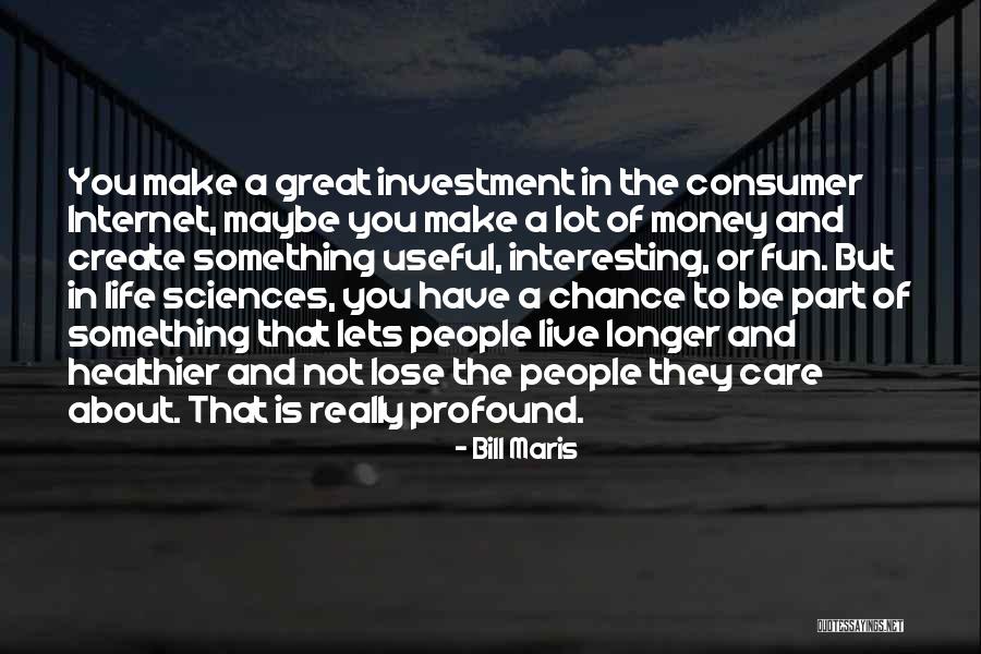 Live Life Fun Quotes By Bill Maris Live Life Fun Quotes By Bill Maris