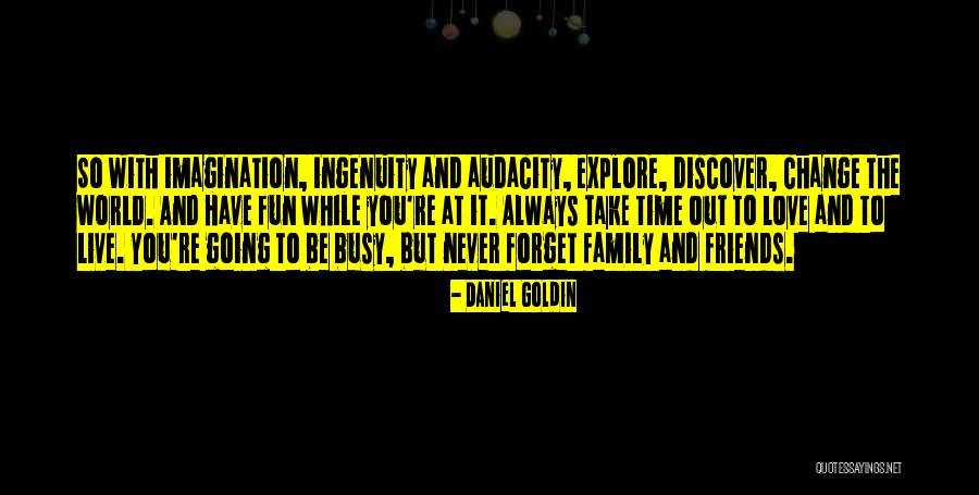 Live Life Fun Quotes By Daniel Goldin Live Life Fun Quotes By Daniel Goldin