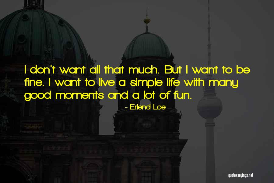 Live Life Fun Quotes By Erlend Loe Live Life Fun Quotes By Erlend Loe