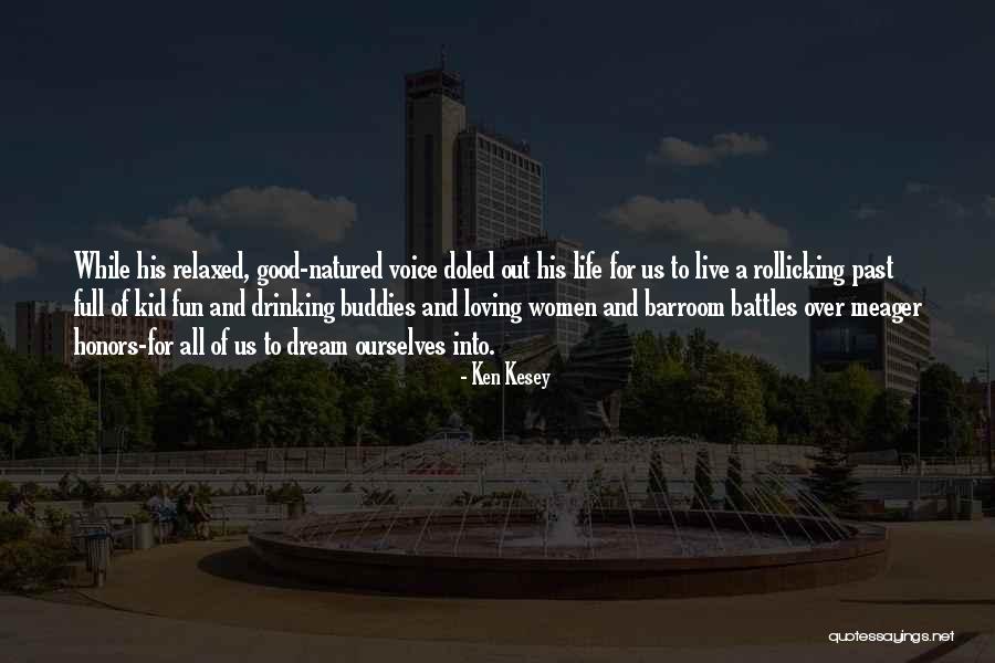 Live Life Fun Quotes By Ken Kesey Live Life Fun Quotes By Ken Kesey