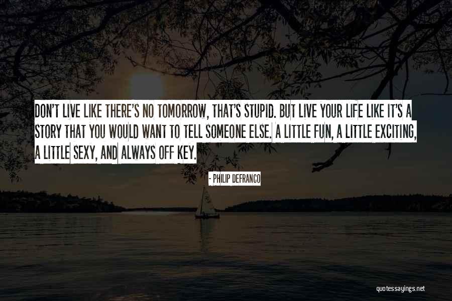 Live Life Fun Quotes By Philip DeFranco Live Life Fun Quotes By Philip DeFranco