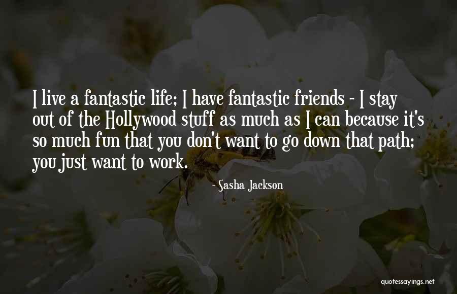 Live Life Fun Quotes By Sasha Jackson Live Life Fun Quotes By Sasha Jackson