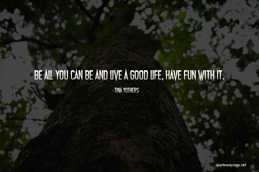 Live Life Fun Quotes By Tina Yothers Live Life Fun Quotes By Tina Yothers