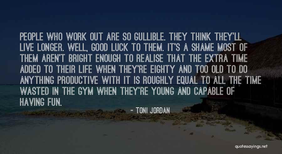 Live Life Fun Quotes By Toni Jordan Live Life Fun Quotes By Toni Jordan
