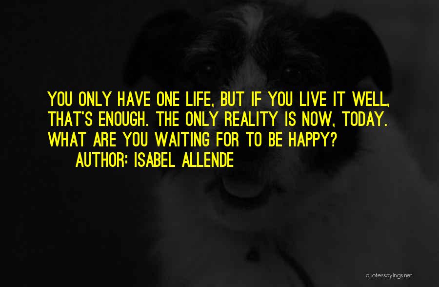 Live Life Happy Life Quotes By Isabel Allende