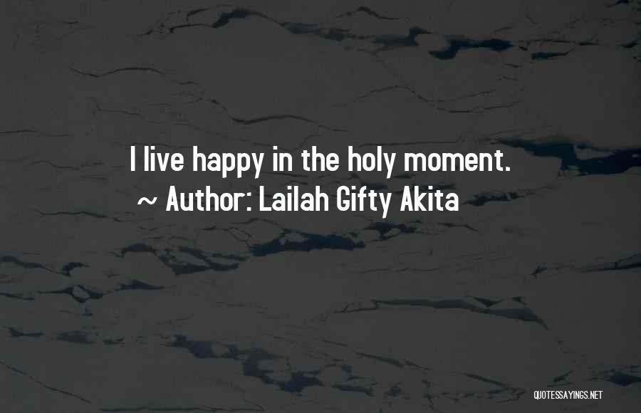 Live Life Happy Life Quotes By Lailah Gifty Akita