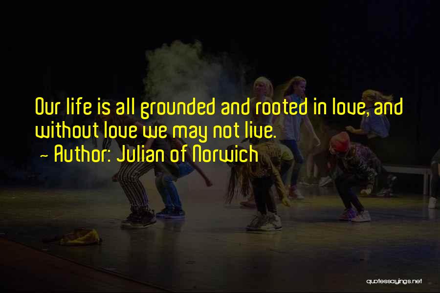 Live Life In Love Quotes By Julian Of Norwich