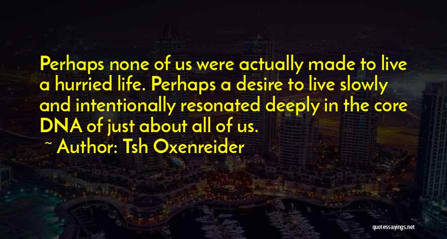 Live Life Intentionally Quotes By Tsh Oxenreider