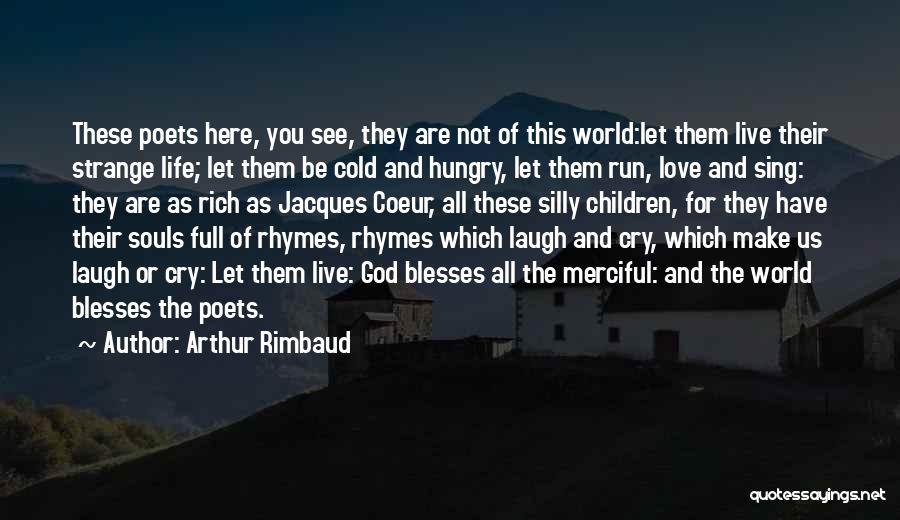 Live Life Laugh Love Quotes By Arthur Rimbaud