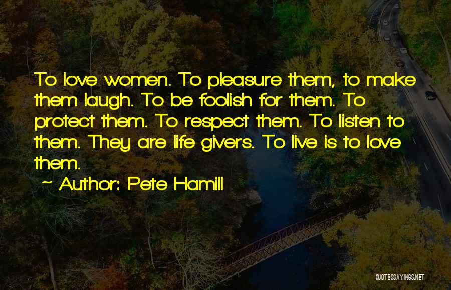 Live Life Laugh Love Quotes By Pete Hamill