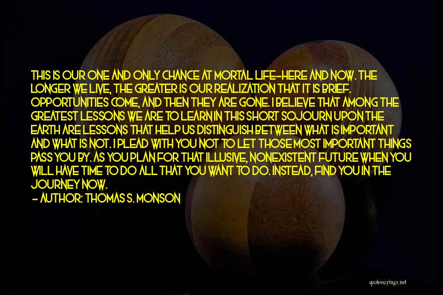 Live Life Learn Quotes By Thomas S. Monson