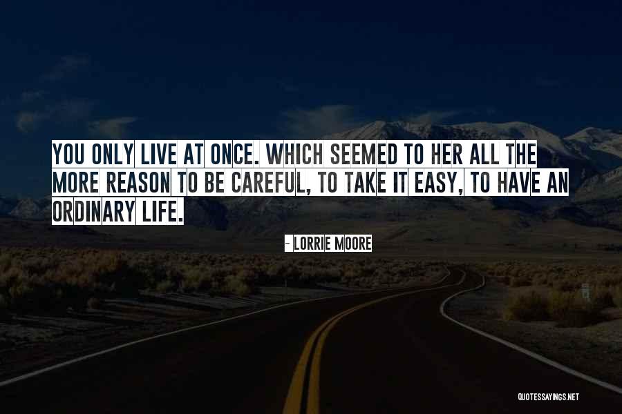 Live Life Less Ordinary Quotes By Lorrie Moore Live Life Less Ordinary Quotes By Lorrie Moore