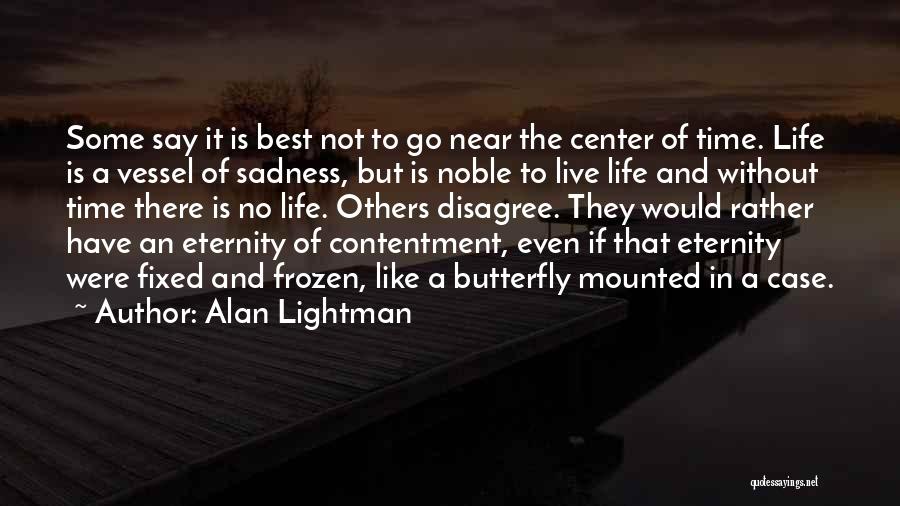 Live Life Like A Butterfly Quotes By Alan Lightman