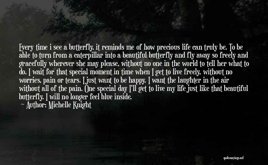 Live Life Like A Butterfly Quotes By Michelle Knight