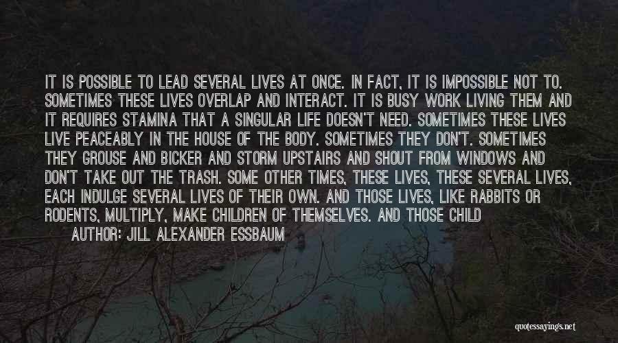 Live Life Like A Child Quotes By Jill Alexander Essbaum