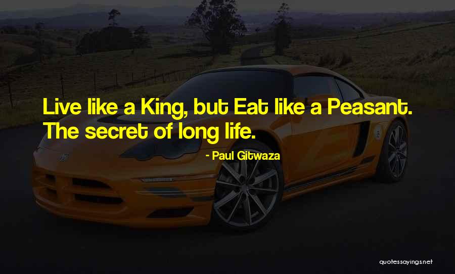 Live Life Like A King Quotes By Paul Gitwaza