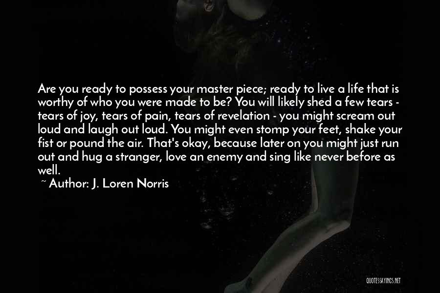 Live Life Like Never Before Quotes By J. Loren Norris