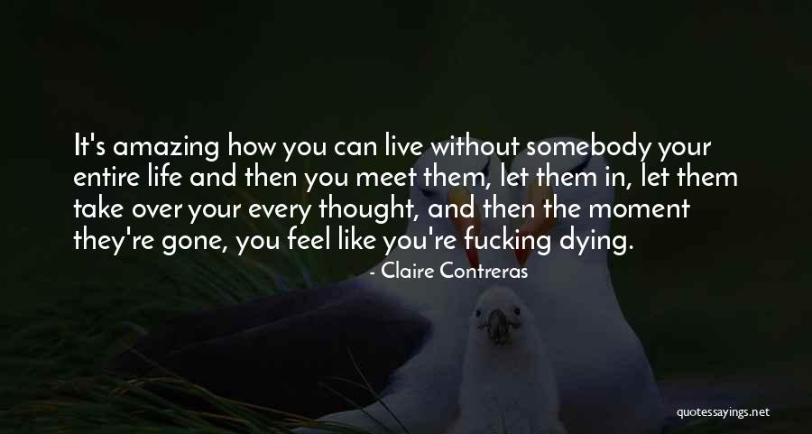 Live Life Like You're Dying Quotes By Claire Contreras