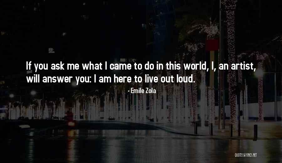 Live Life Loud Quotes By Emile Zola Live Life Loud Quotes By Emile Zola