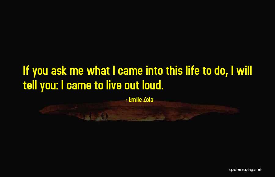 Live Life Loud Quotes By Emile Zola Live Life Loud Quotes By Emile Zola