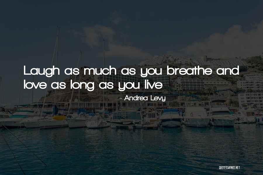 Live Life Love And Laugh Quotes By Andrea Levy