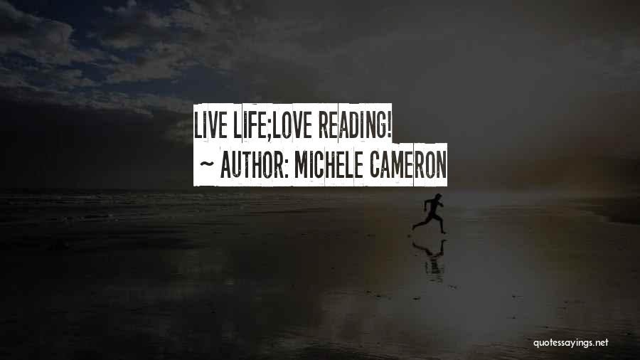 Live Life Love Quotes By Michele Cameron