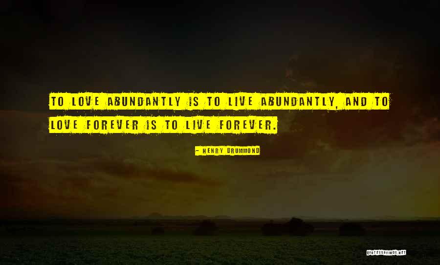 Live Life More Abundantly Quotes By Henry Drummond Live Life More Abundantly Quotes By Henry Drummond