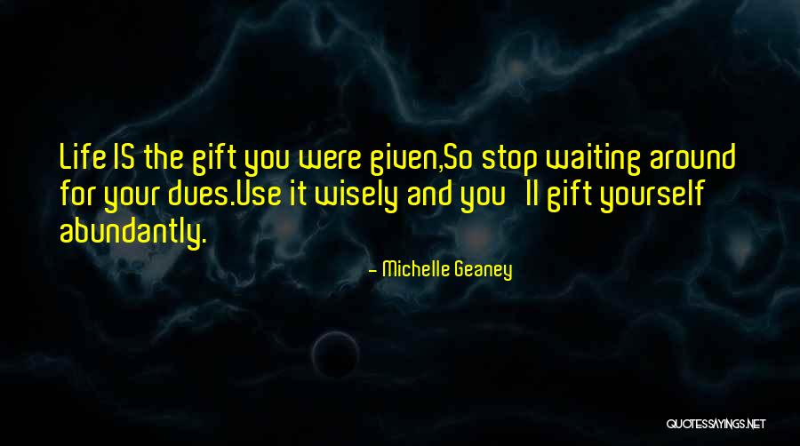 Live Life More Abundantly Quotes By Michelle Geaney Live Life More Abundantly Quotes By Michelle Geaney