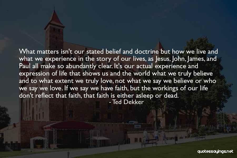 Live Life More Abundantly Quotes By Ted Dekker Live Life More Abundantly Quotes By Ted Dekker