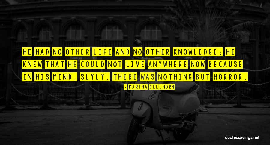 Live Life Now Quotes By Martha Gellhorn Live Life Now Quotes By Martha Gellhorn
