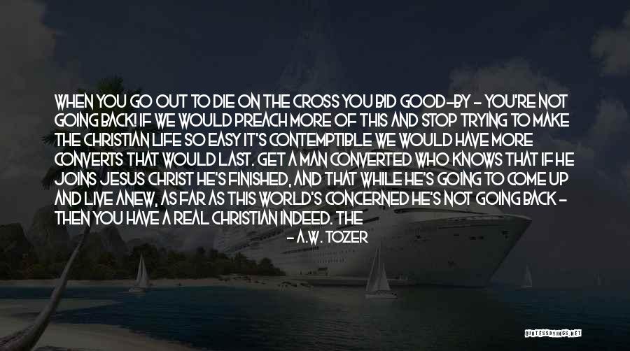 Live Life Or Die Trying Quotes By A.W. Tozer Live Life Or Die Trying Quotes By A.W. Tozer