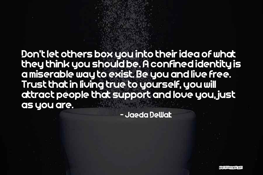 Live Life Outside The Box Quotes By Jaeda DeWalt Live Life Outside The Box Quotes By Jaeda DeWalt
